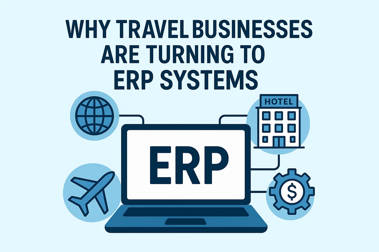 Why Travel Businesses Are Turning to ERP Systems